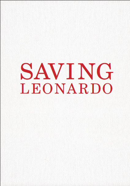 Saving Leonardo: A Call to Resist the Secular Assault on Mind, Morals, & Meaning